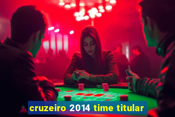 cruzeiro 2014 time titular